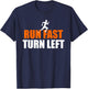 Run Fast Turn Left Funny Run Running Quote For A Runner T-Shirt - T-Shirt | Navy