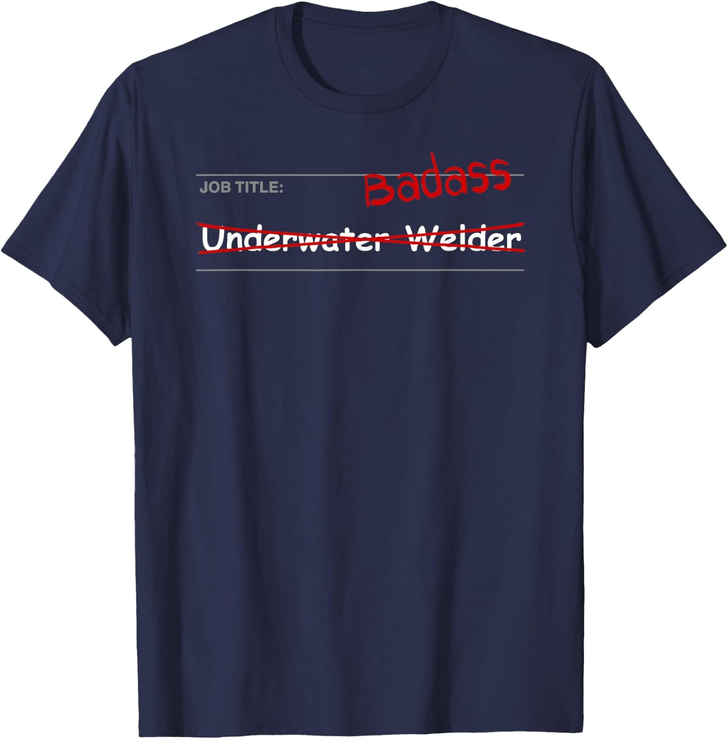 Underwater Welder Shirt Funny Gift - Job Title: Badass T-Shirt - T-Shirt | Navy