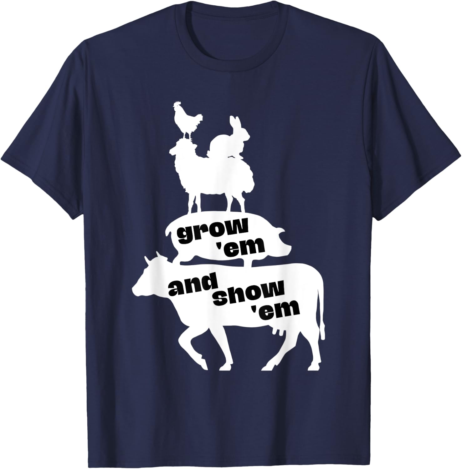 Grow Em and Show Em Livestock Show Cow Pig Sheep County Fair T-Shirt - T-Shirt | Navy