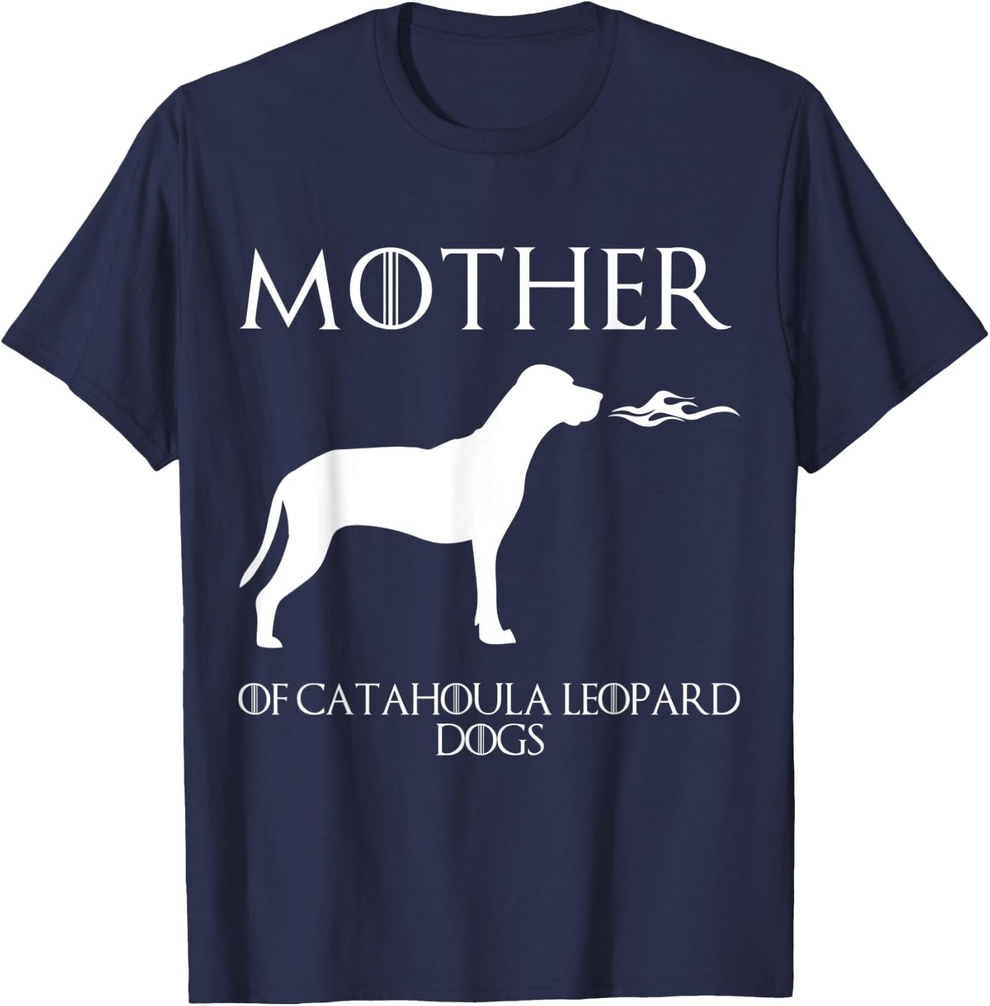 Mother Of Catahoula Leopard Dogs Unrivaled Mothers Day T-Shirt - T-Shirt | Navy