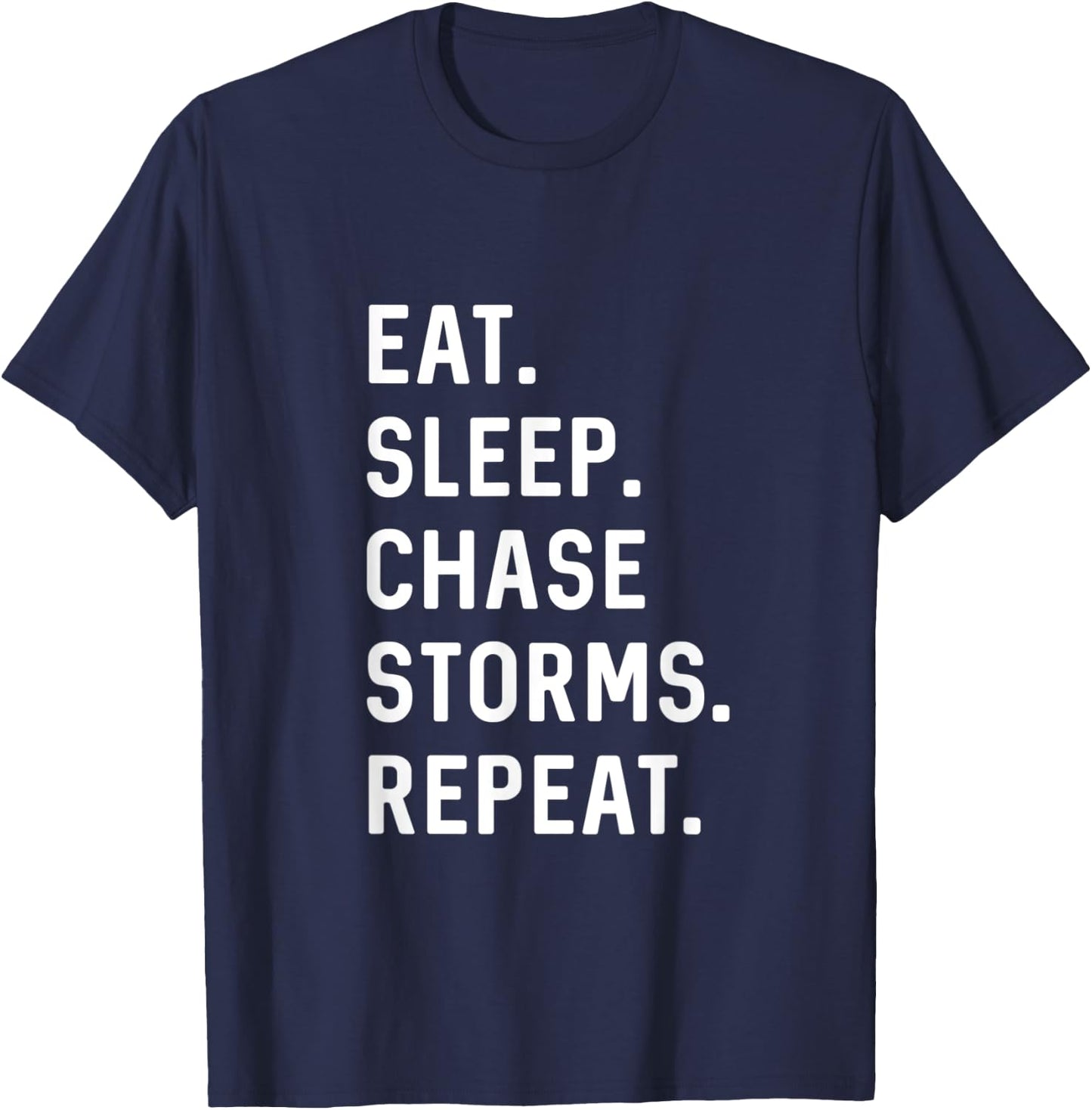Storm Chaser Eat Sleep Chase Storms Repeat weather forecast T-Shirt - T-Shirt | Navy
