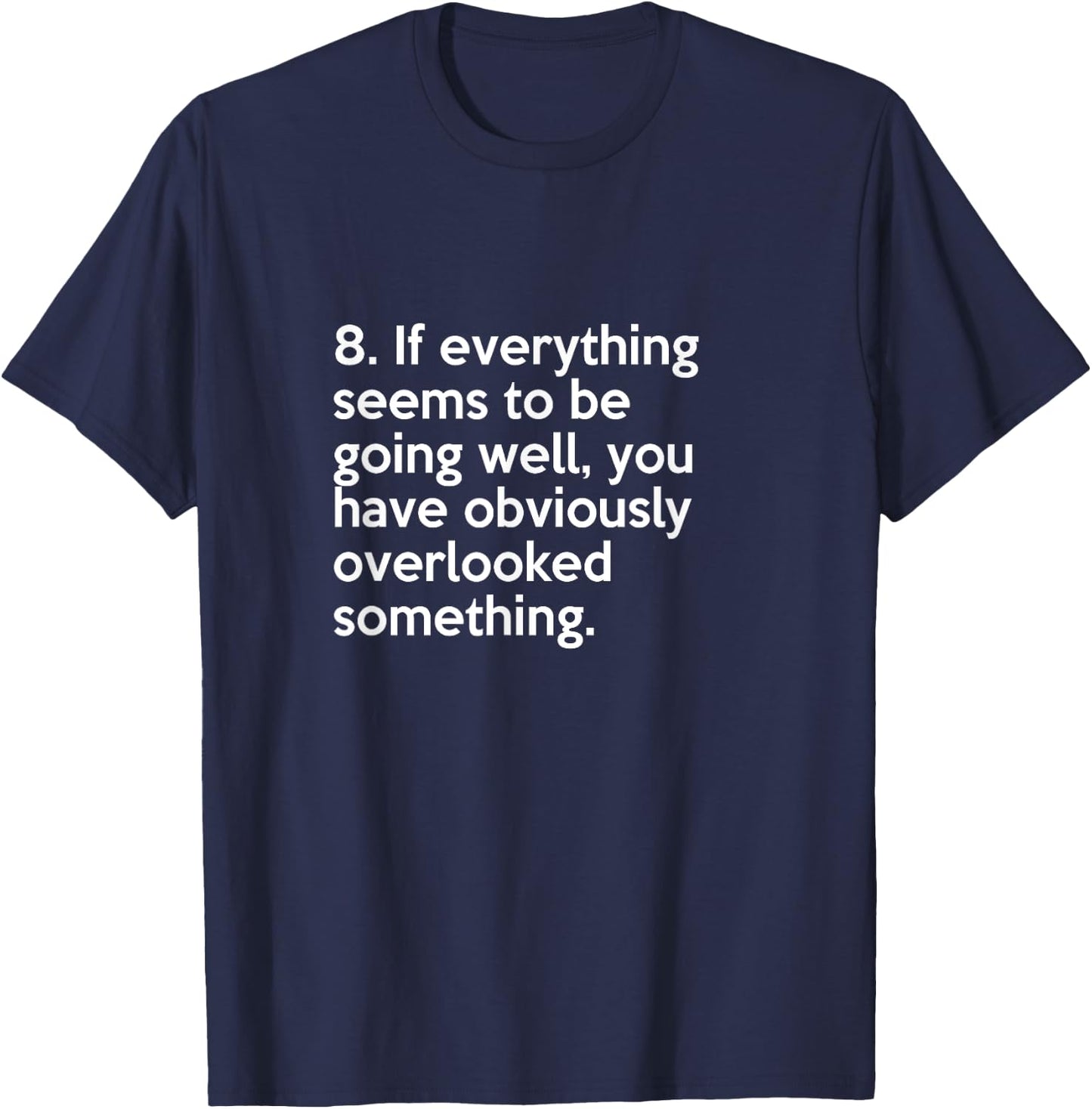 Murphy's law #8 If everything seems to be going well T-Shirt - T-Shirt | Navy