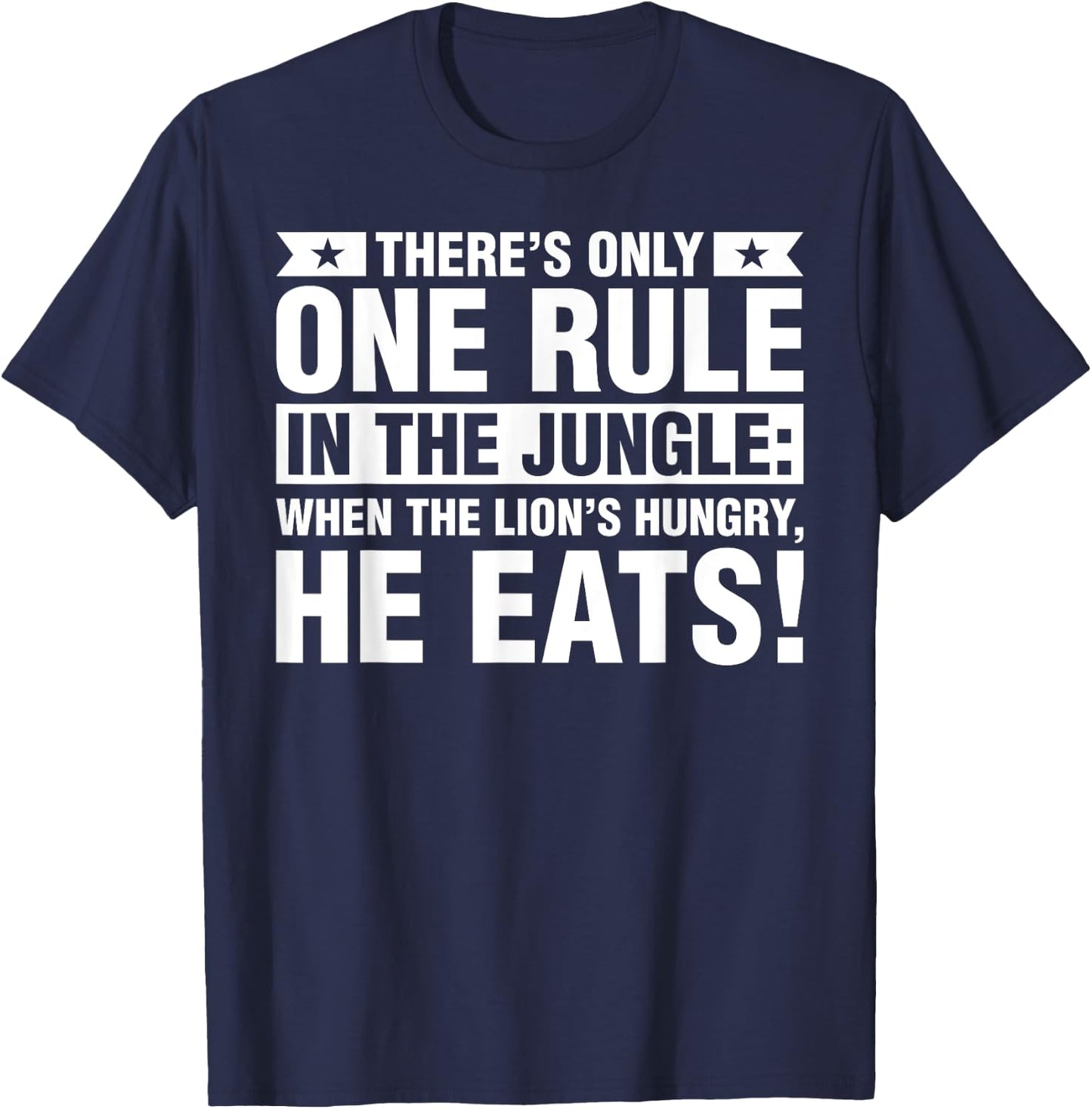When The Lion Is Hungry He Eats T Shirts T-Shirt - T-Shirt | Navy