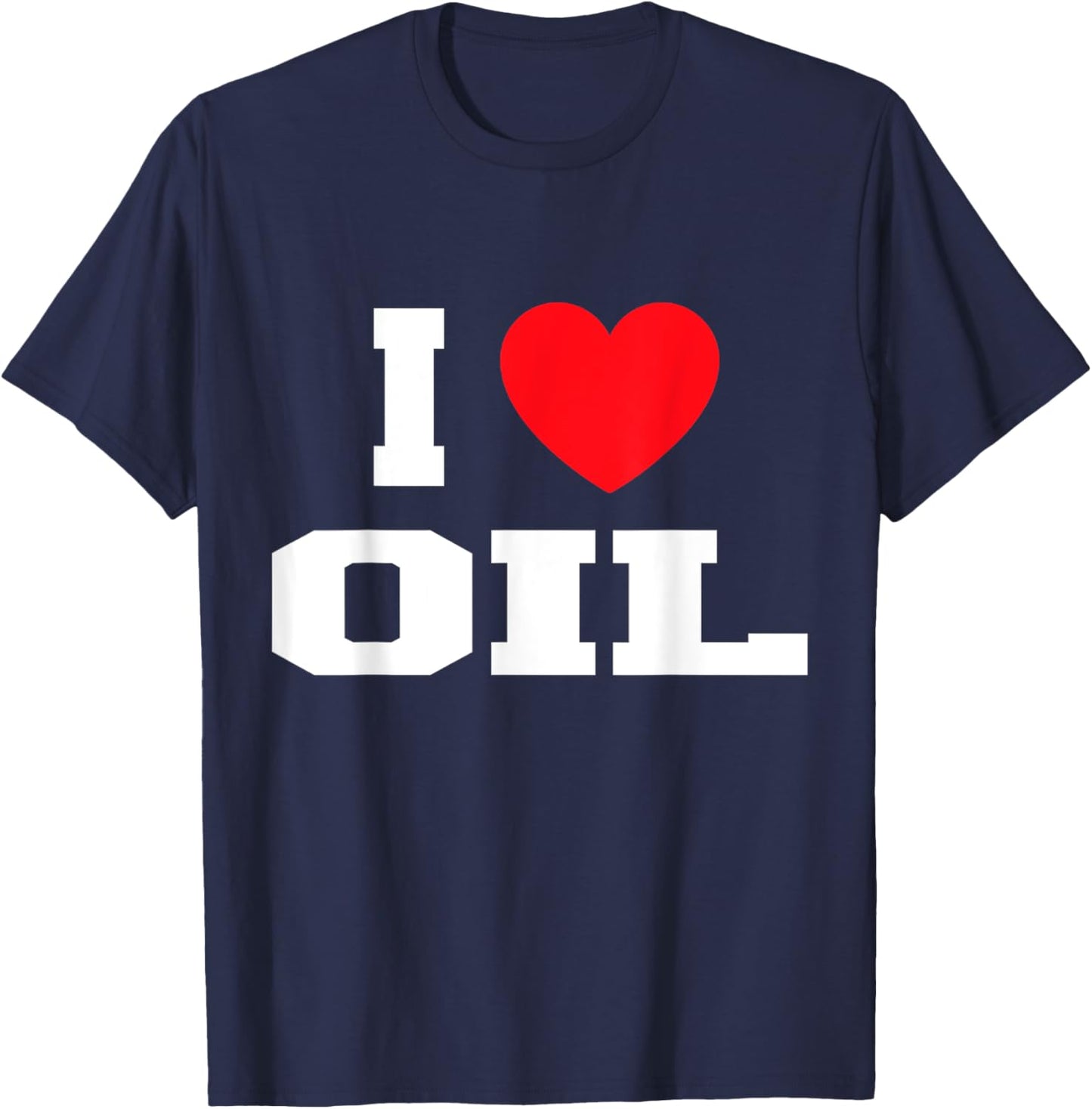 I Love Oil T-Shirt - T-Shirt | Navy