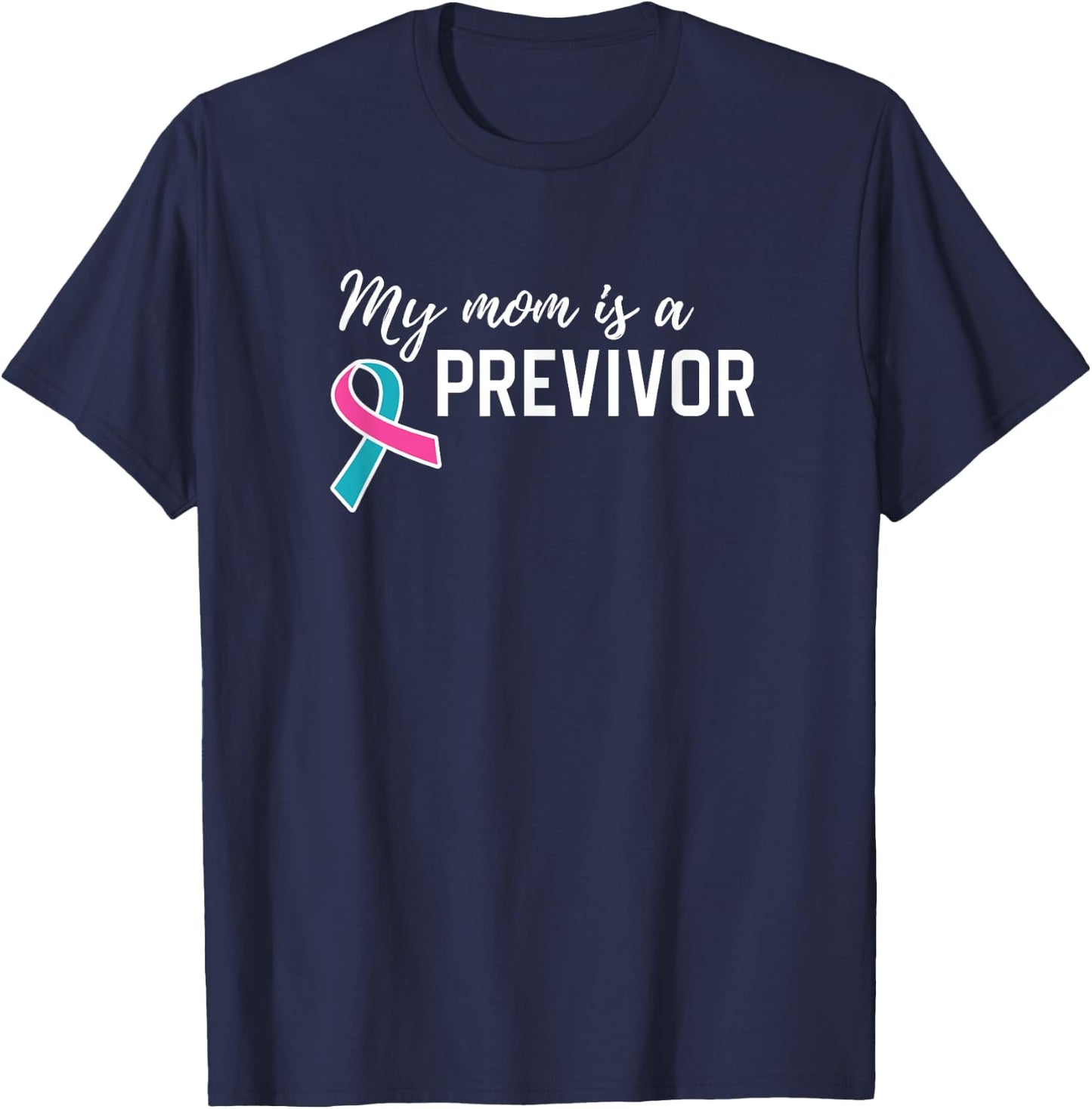 My Mom is a Previvor Pink &Teal Ribbon Cancer Pre-Survivor T-Shirt - T-Shirt | Navy