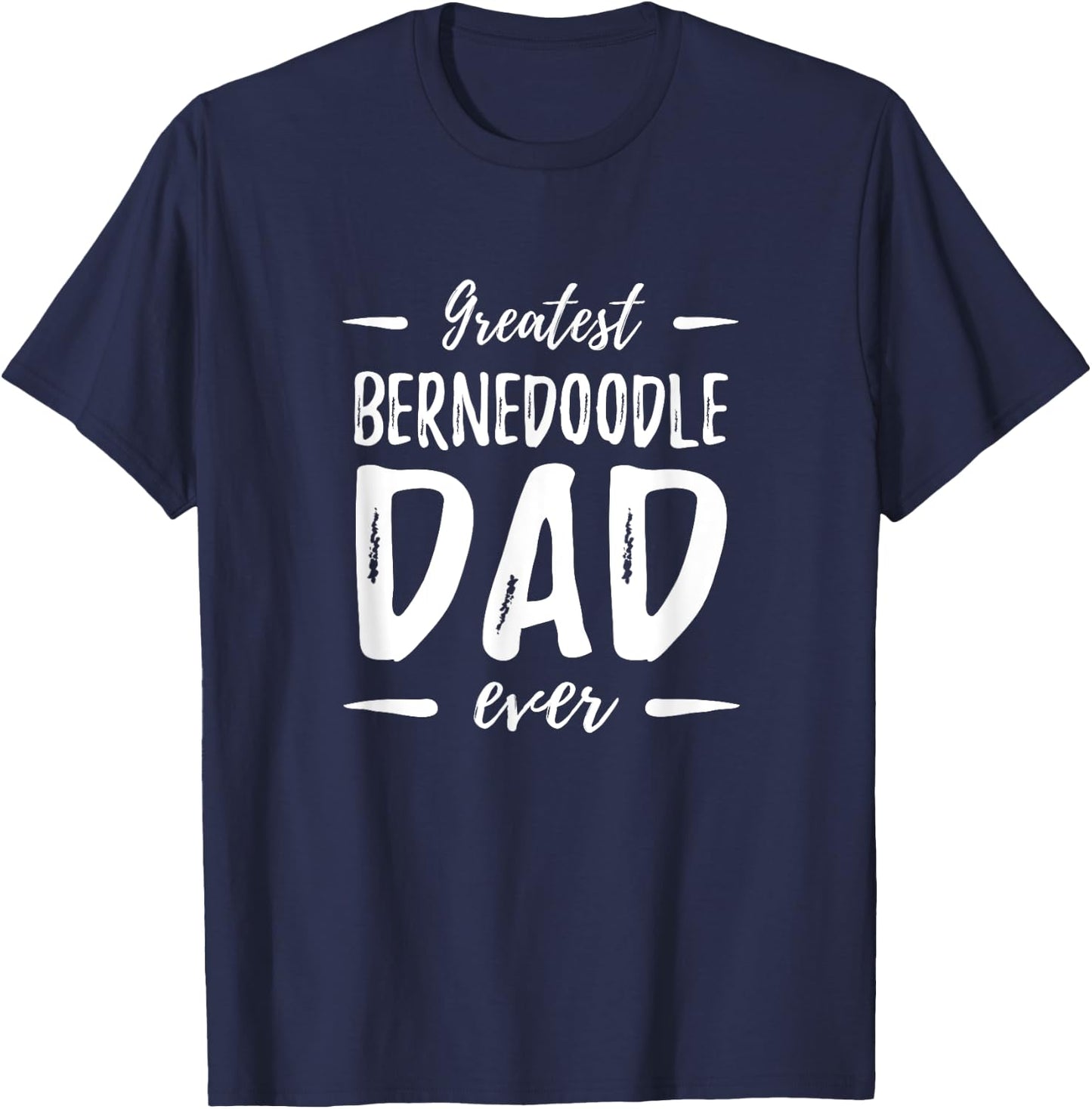 Greatest Bernedoodle Dad Shirt Funny Dog Dad Gift Men Women Girls Kids T-Shirt - T-Shirt | Navy