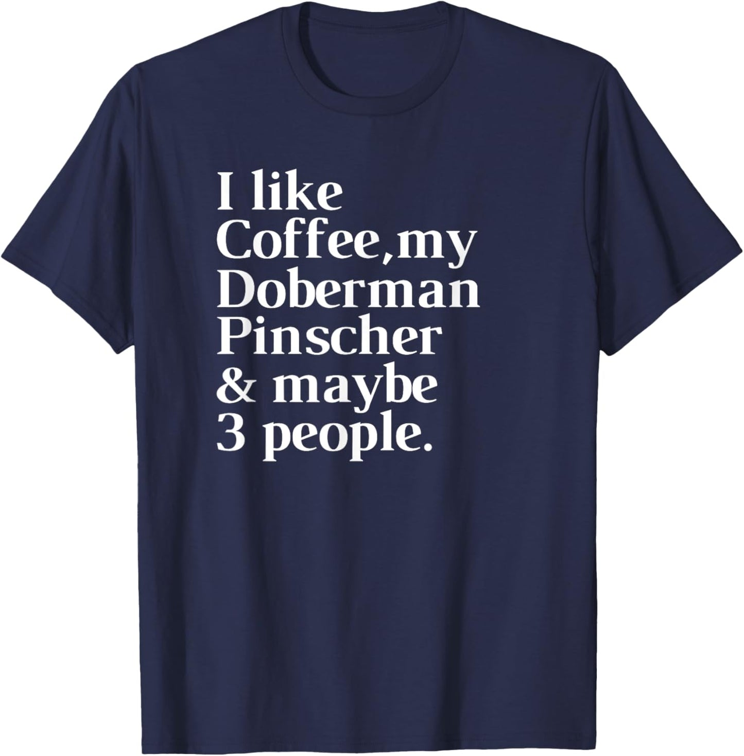 Doberman Pinscher Funny Dog Owner Coffee Lover Gift Women Me T-Shirt - T-Shirt | Navy
