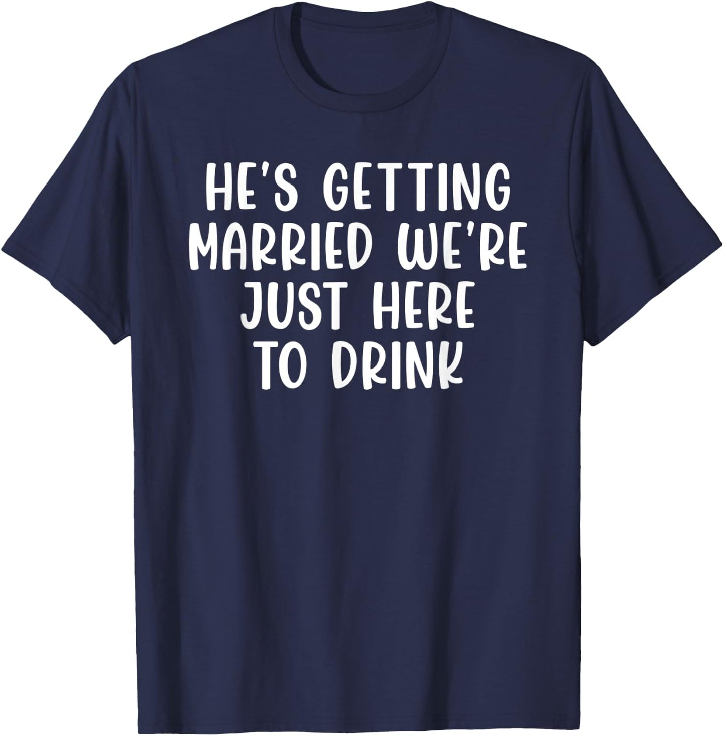 He's Getting Married We're Just Here to Drink Retro Vintage T-Shirt - T-Shirt | Navy