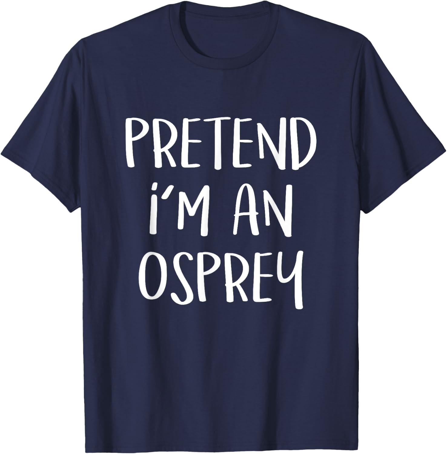 Pretend I'm An Osprey Bird Costume Funny Halloween Party T-Shirt - T-Shirt | Navy