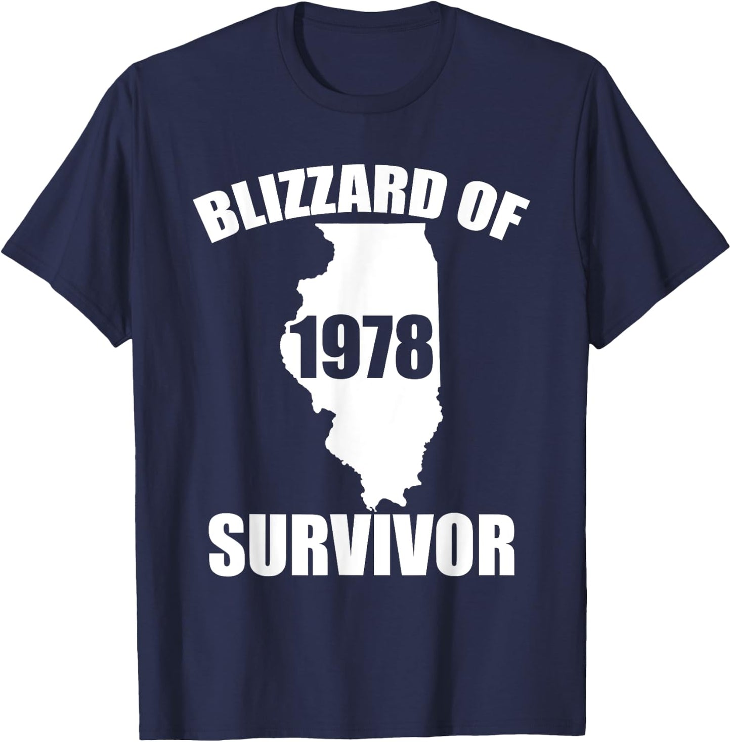 Blizzard Of 1978 Survivor Funny Illinois Winter Snowstorm T-Shirt - T-Shirt | Navy