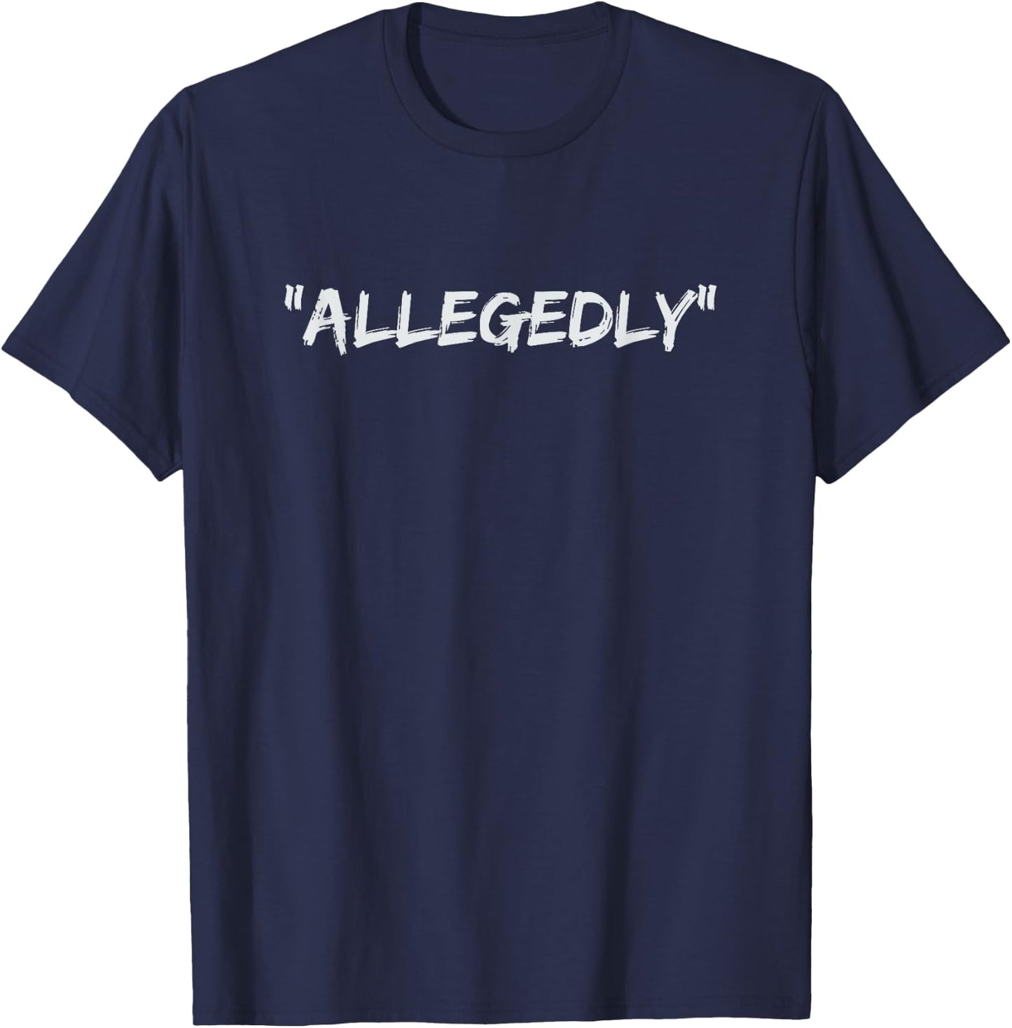 Allegedly T Shirt Funny Lawyer Christmas Gifts T-Shirt - T-Shirt | Navy