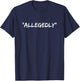 Allegedly T Shirt Funny Lawyer Christmas Gifts T-Shirt - T-Shirt | Navy