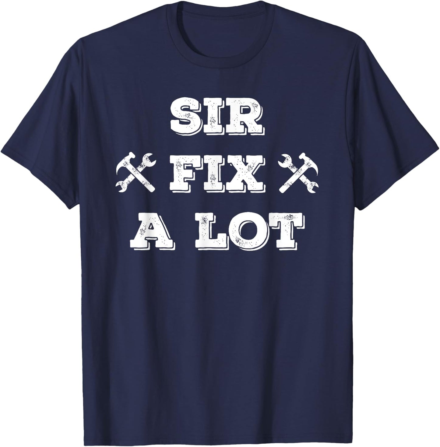 Funny Sir Fix a Lot T Shirt , Carpenters, Plumbers T-Shirt - T-Shirt | Navy