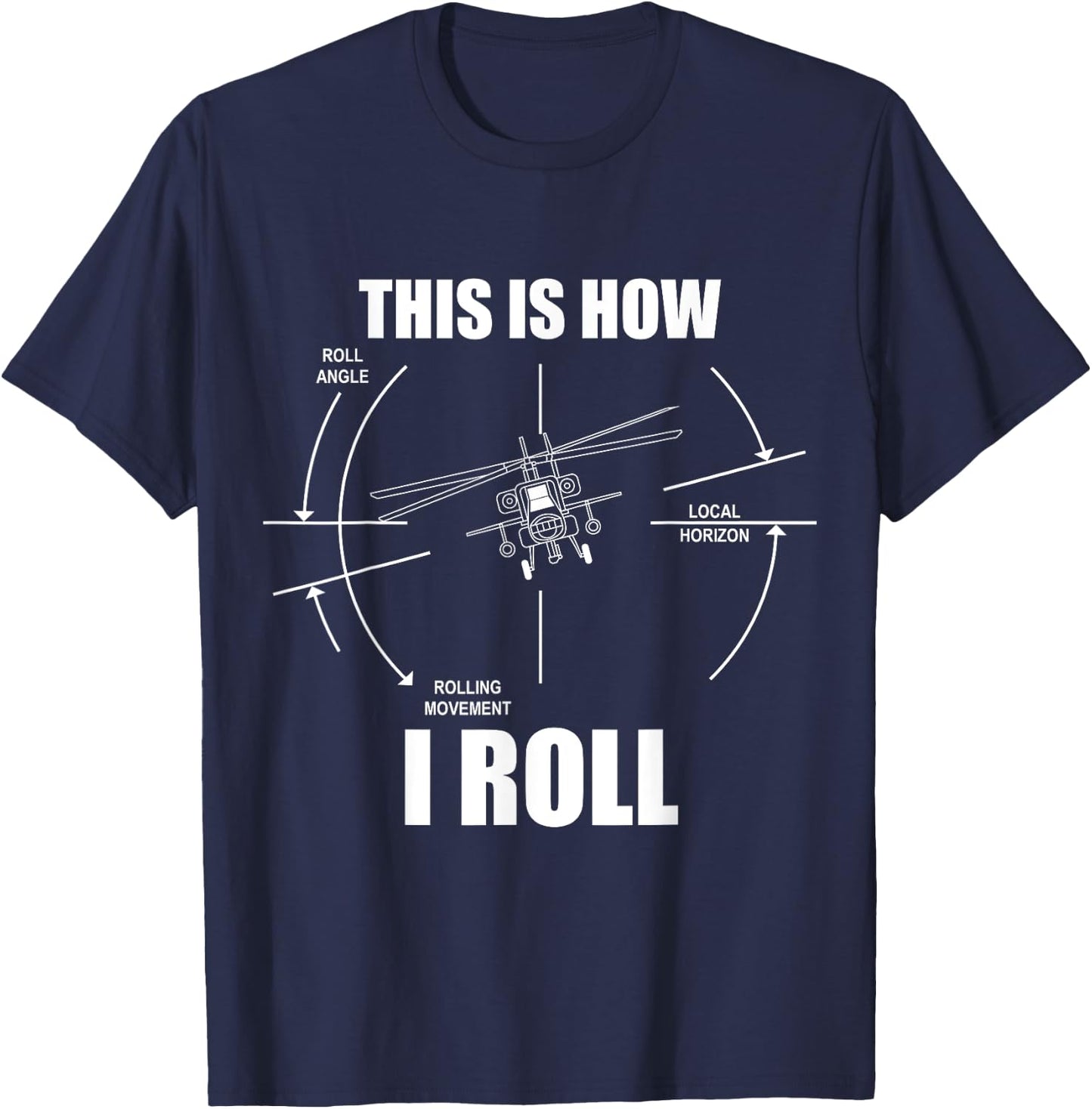 This Is How I Roll AH64 Helicopter Pilot Flying AH64 Apache T-Shirt - T-Shirt | Navy