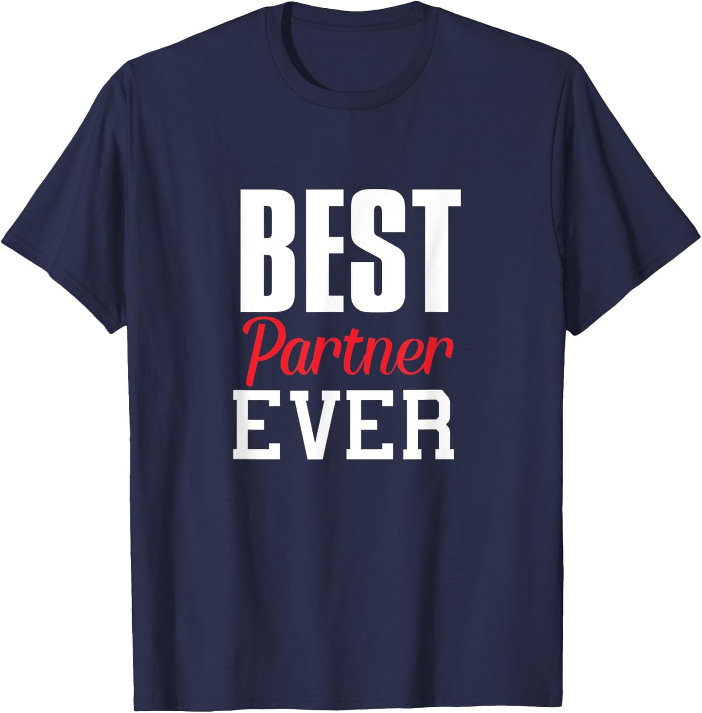 Best Partner Ever Funny Gift Partner Lover Spouse Fun T-Shirt - T-Shirt | Navy