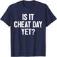 Funny Workout Fitness Gym Training I Is It Cheat Day Yet T-Shirt - T-Shirt | Navy