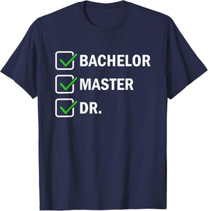 FUNNY Bachelor Master Doctorate Degree Dr Phd T-Shirt - T-Shirt | Navy