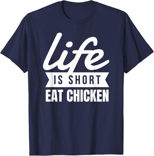 Fun Fried Chicken Life Is Short Eat Chicken Food Lover T-Shirt - T-Shirt | Navy