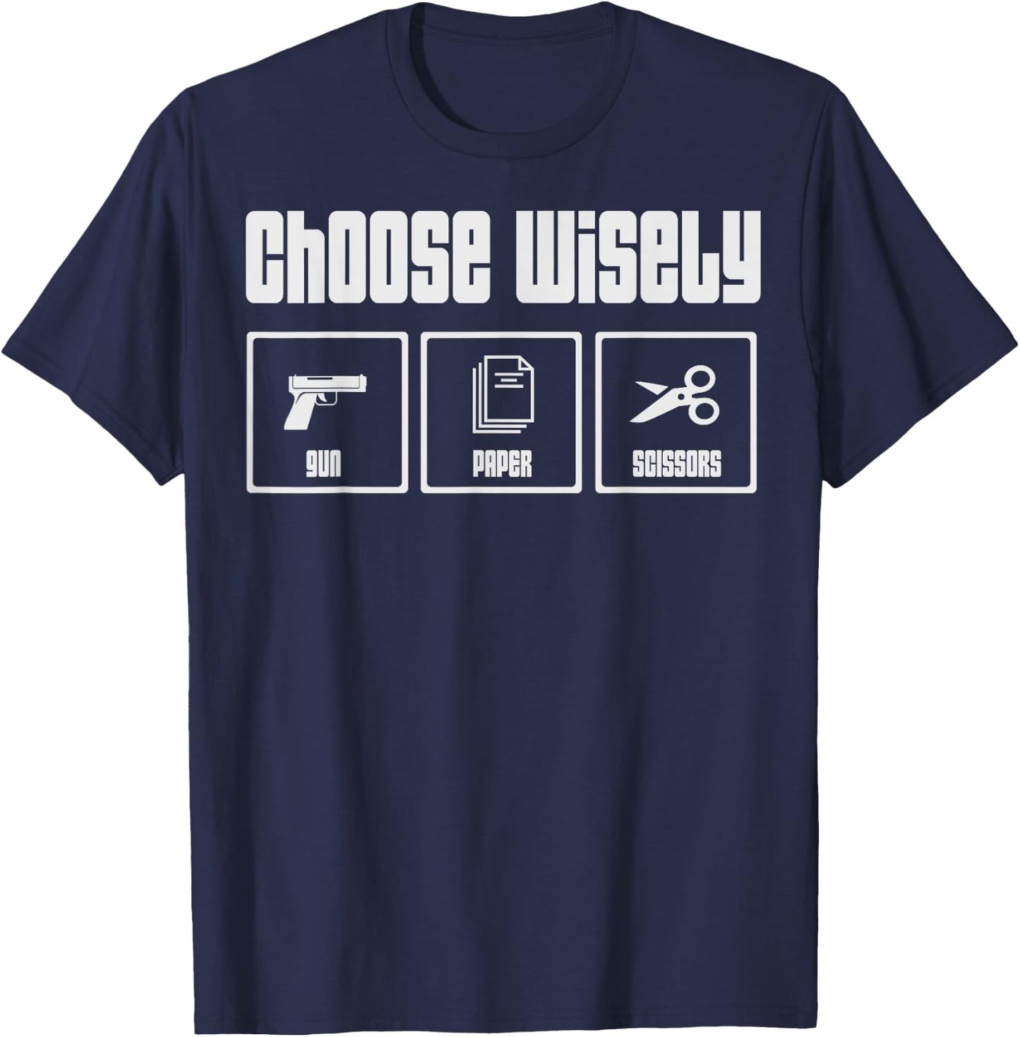 Gun Paper Scissors, Choose Wisely, Funny Gun Owner T-Shirt - T-Shirt | Navy