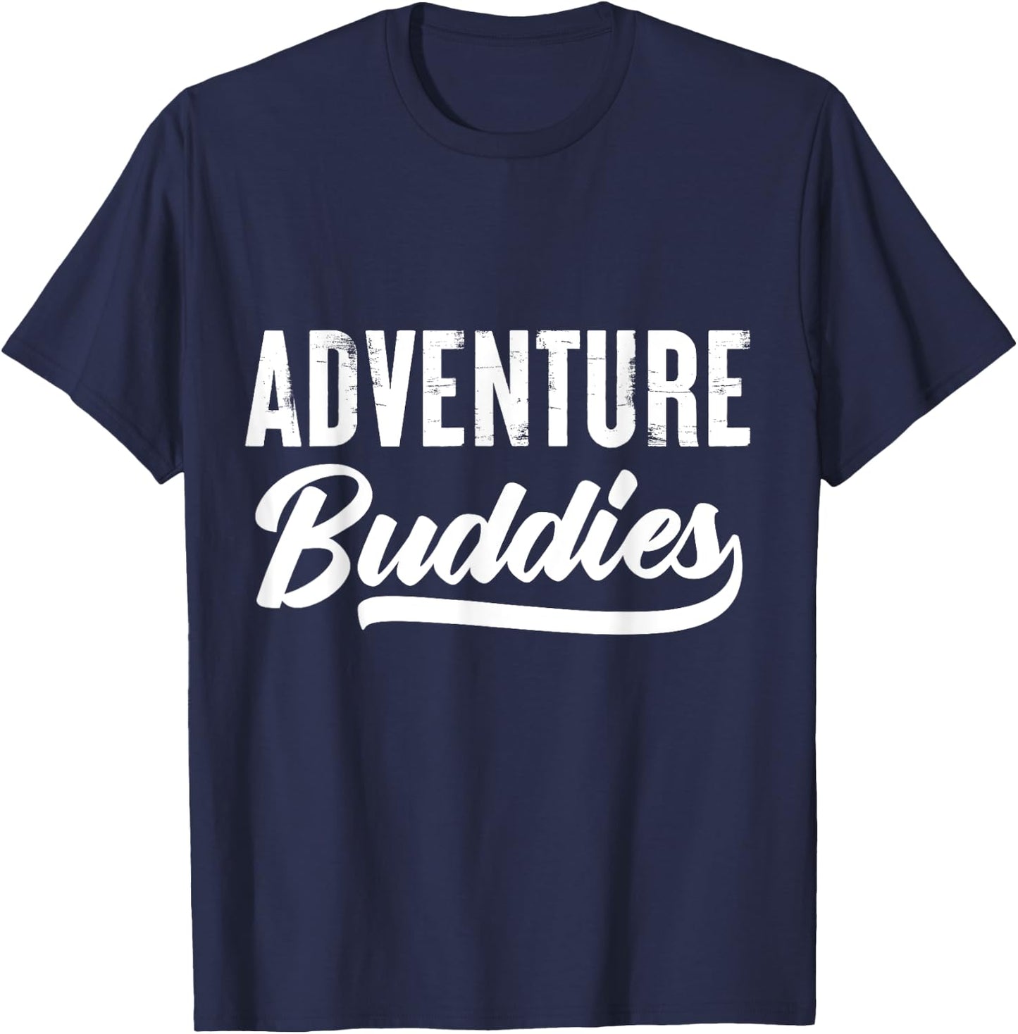 Adventure Buddies Travel Friends Quote Motivation T-Shirt - T-Shirt | Navy