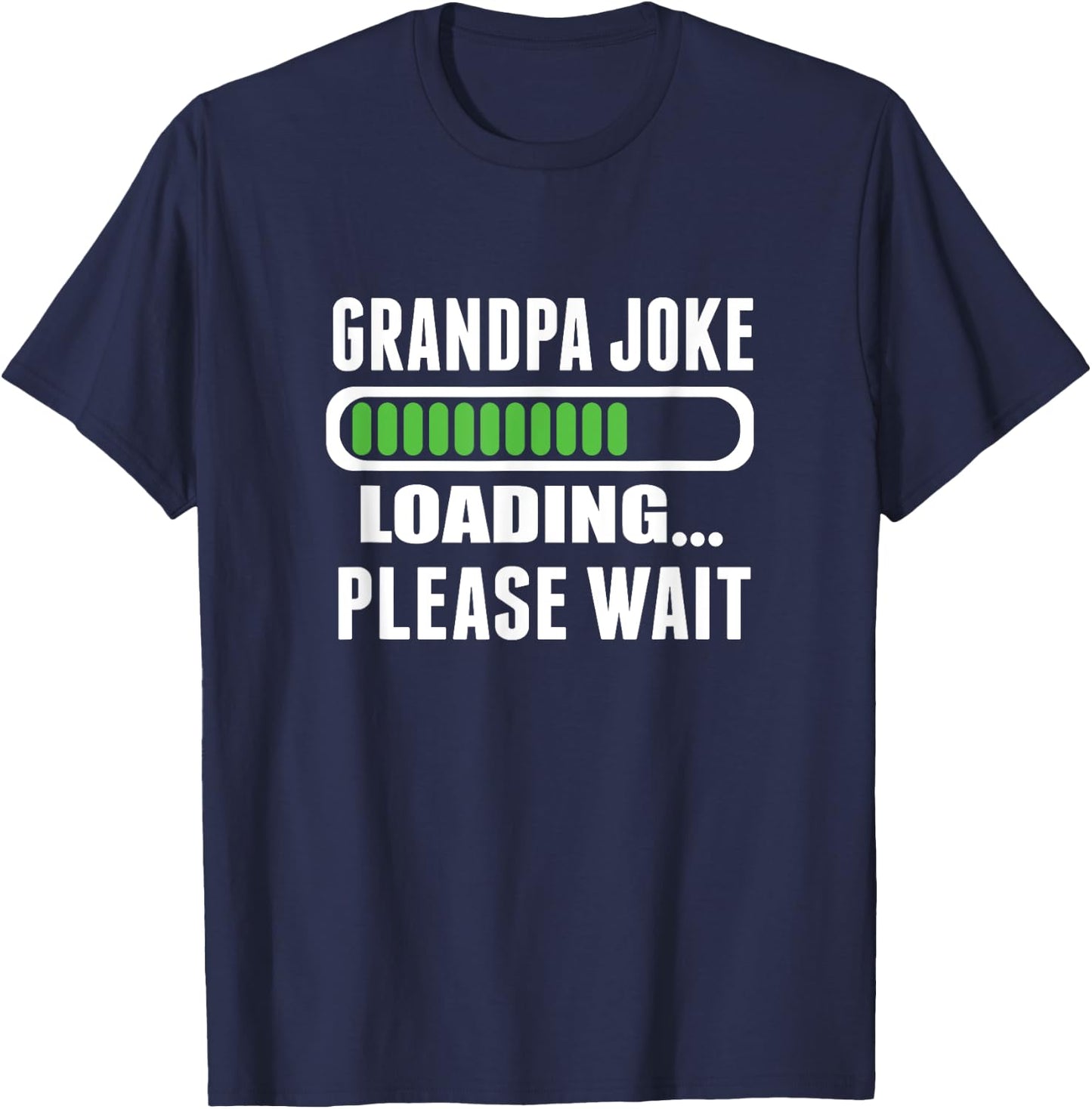 Grandpa Joke Loading Please Wait T-Shirt - T-Shirt | Navy