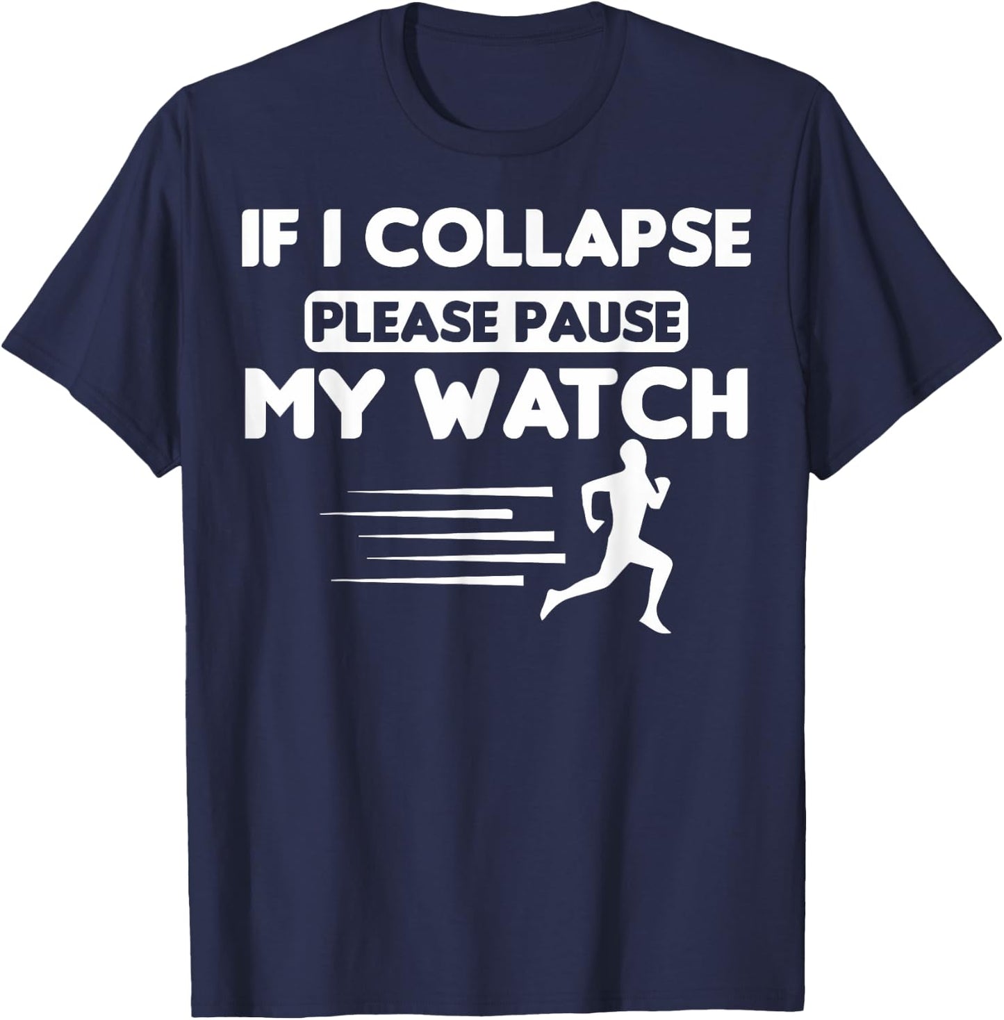 Track Runners If I Collapse Please Pause My Watch Runners T-Shirt - T-Shirt | Navy