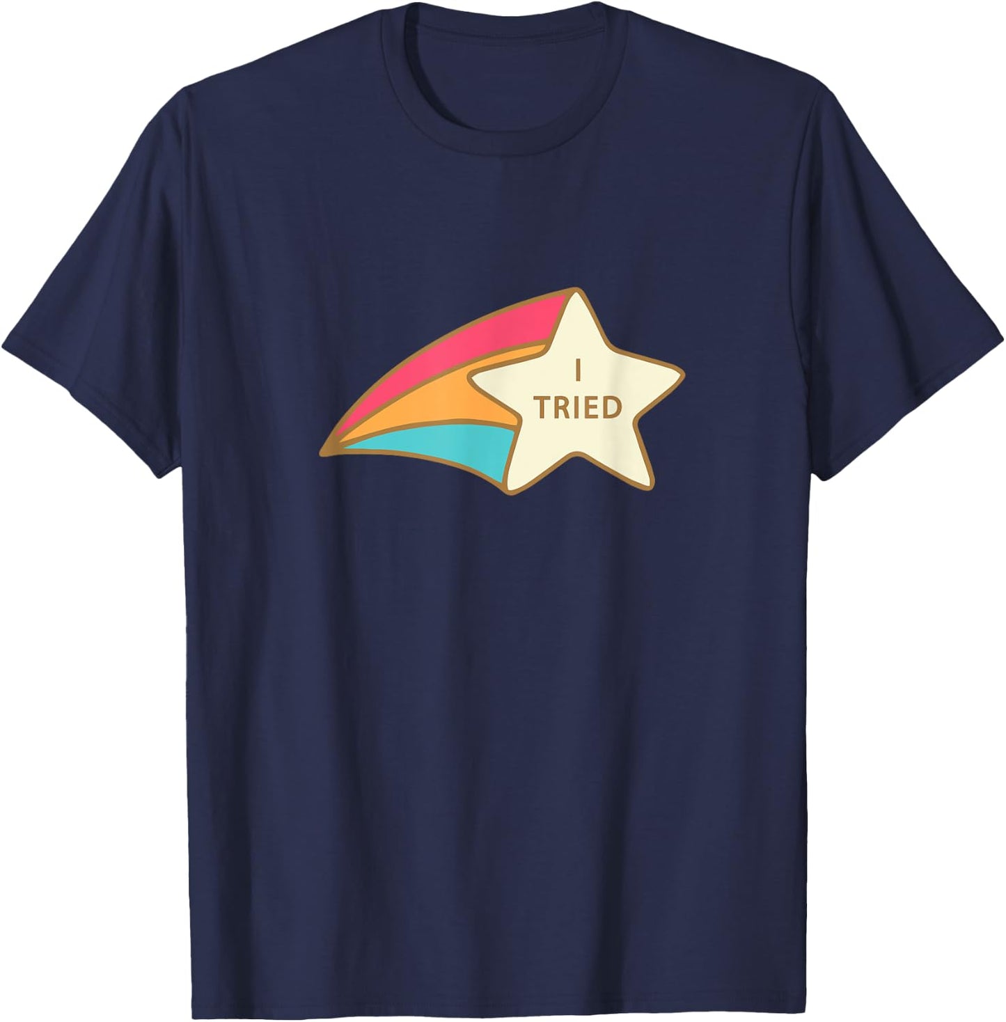 I Tried Shooting Star Award Participation Award Joke T-Shirt - T-Shirt | Navy