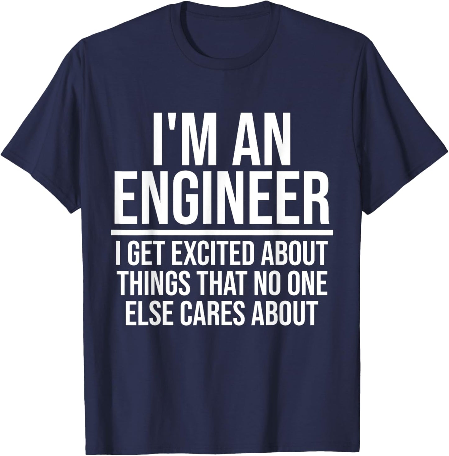 I'm An Engineer I Get Excited Funny Mechanical Engineer Gift T-Shirt - T-Shirt | Navy