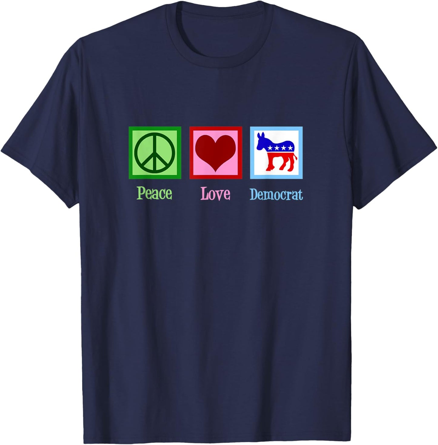Peace Love Democrat T-Shirt - T-Shirt | Navy