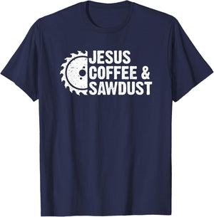 Jesus Coffee & Sawdust - Christian Carpenter Woodworking Dad T-Shirt - T-Shirt | Navy