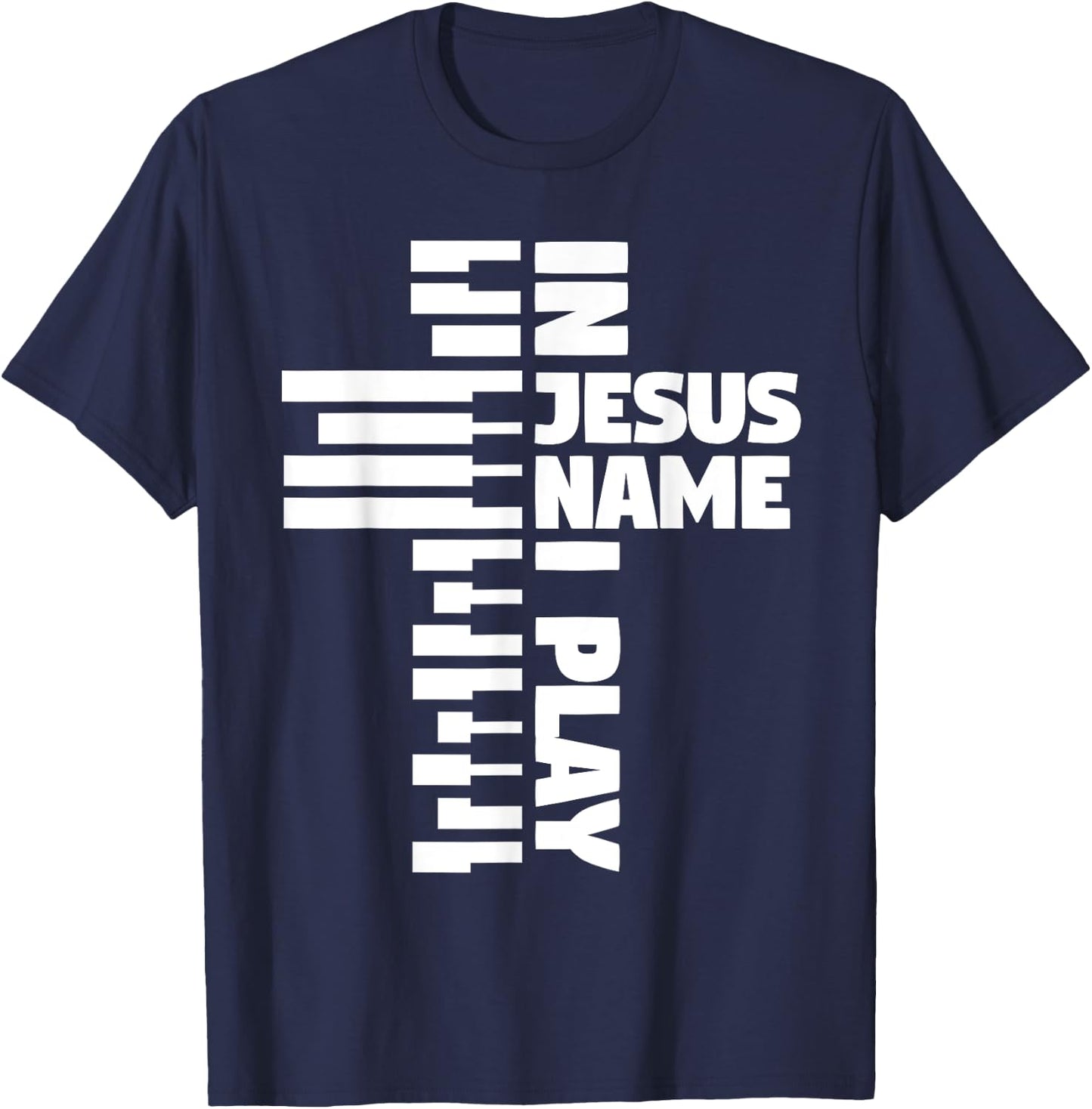 Piano Keys I Play In Jesus Name T-Shirt - T-Shirt | Navy