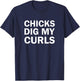 Dig My Curls Funny Chicks Dig My Curly Hair T-Shirt - T-Shirt | Navy