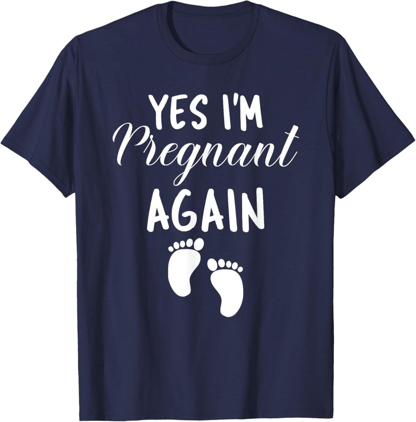 Yes I'm Pregnant Again Pregnancy Baby Announcement T-Shirt - T-Shirt | Navy