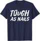 Tough as Nails Fun Attitude Positive Thinking T-Shirt - T-Shirt | Navy