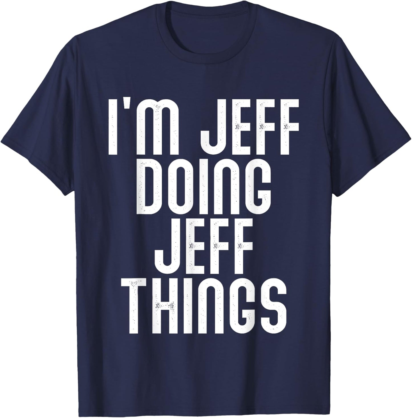 I'm JEFF Doing JEFF Things Shirt Funny Birthday Vintage T-Shirt - T-Shirt | Navy
