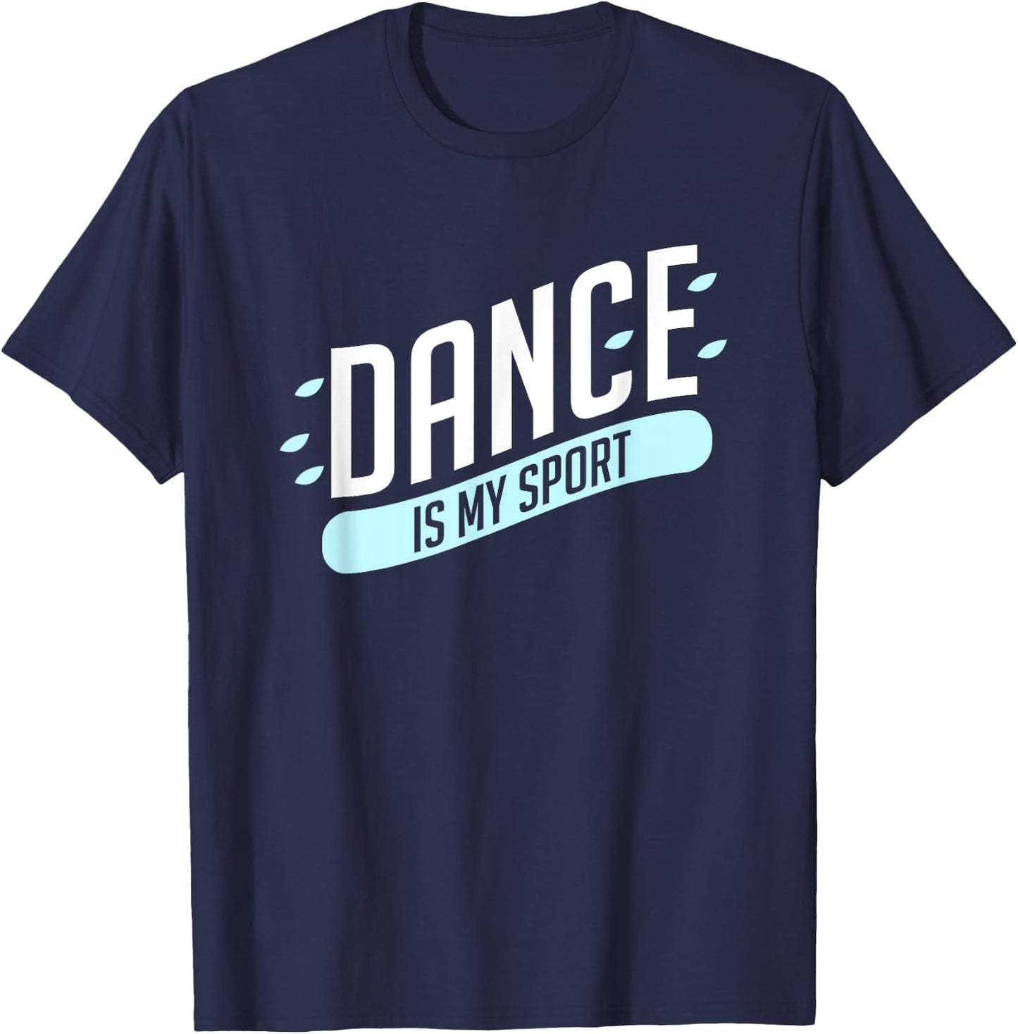 Dance is my sport T-Shirt - T-Shirt | Navy