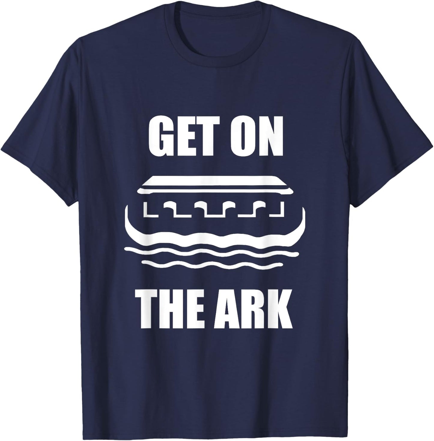 Get On The Ark Days of Noah Luke 17 26 T-Shirt - T-Shirt | Navy