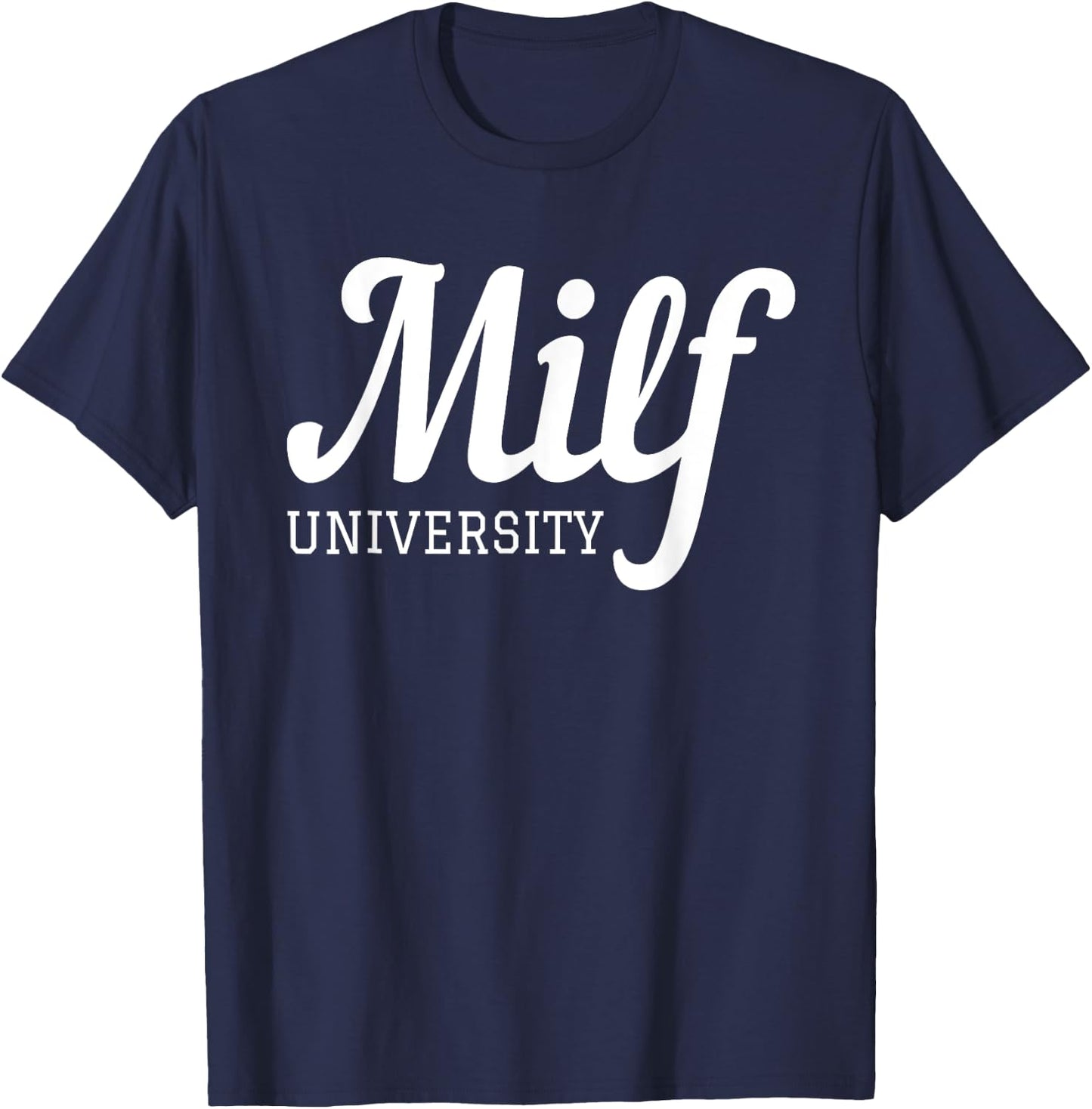Milf University - Fit Hot Mom Milf for Mother's Day Funny T-Shirt - T-Shirt | Navy