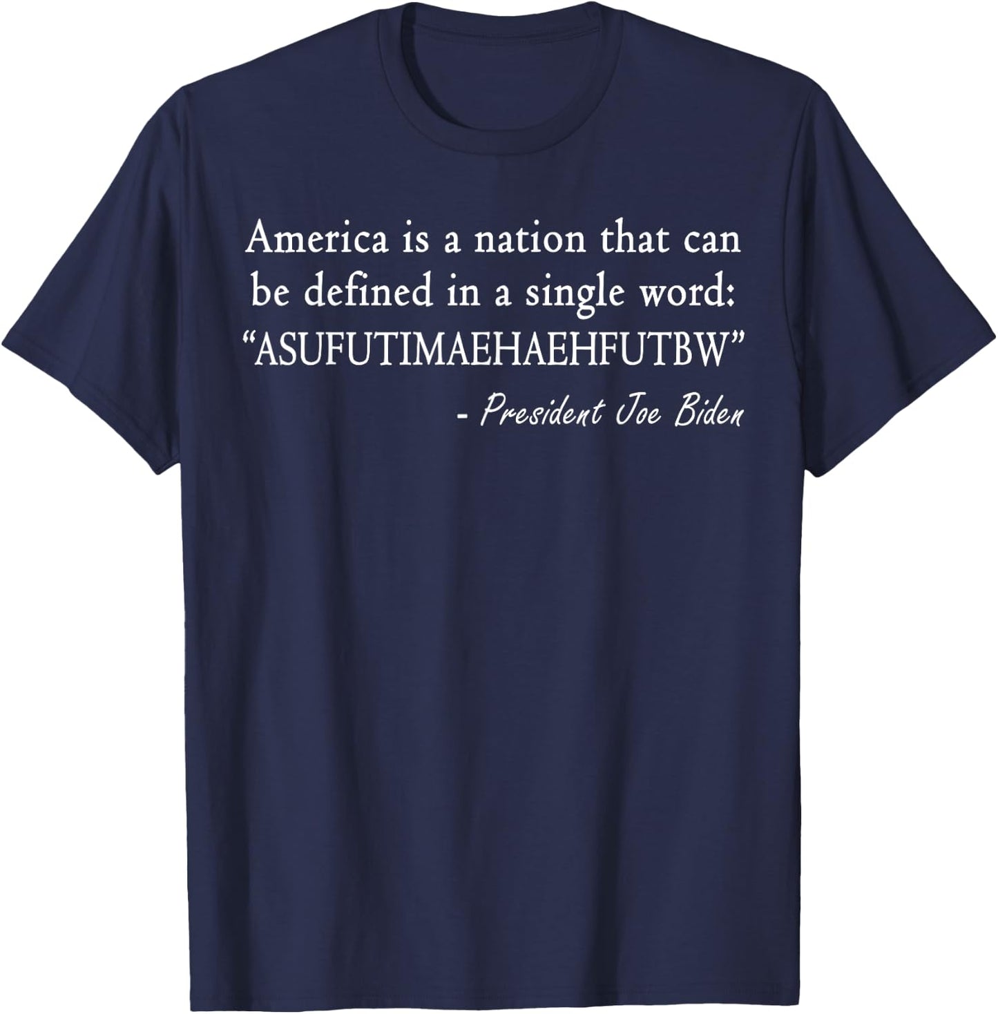 America Is A Nation That Can Be Defined In Single Word Biden T-Shirt - T-Shirt | Navy