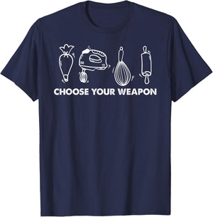 Funny Baking Lover Humor Choose Your Weapon Baker Pastry T-Shirt - T-Shirt | Navy
