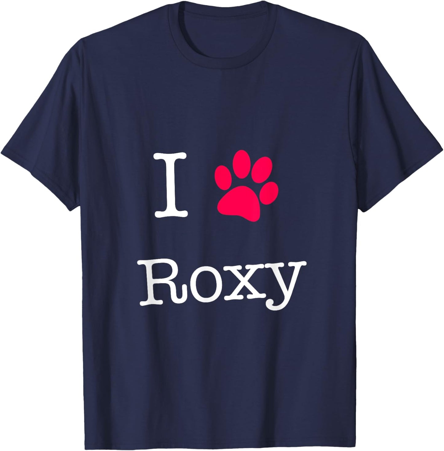 I Love Roxy Dog Name Gift Shirt for Dog Lovers Men Women Girls Kids T-Shirt - T-Shirt | Navy