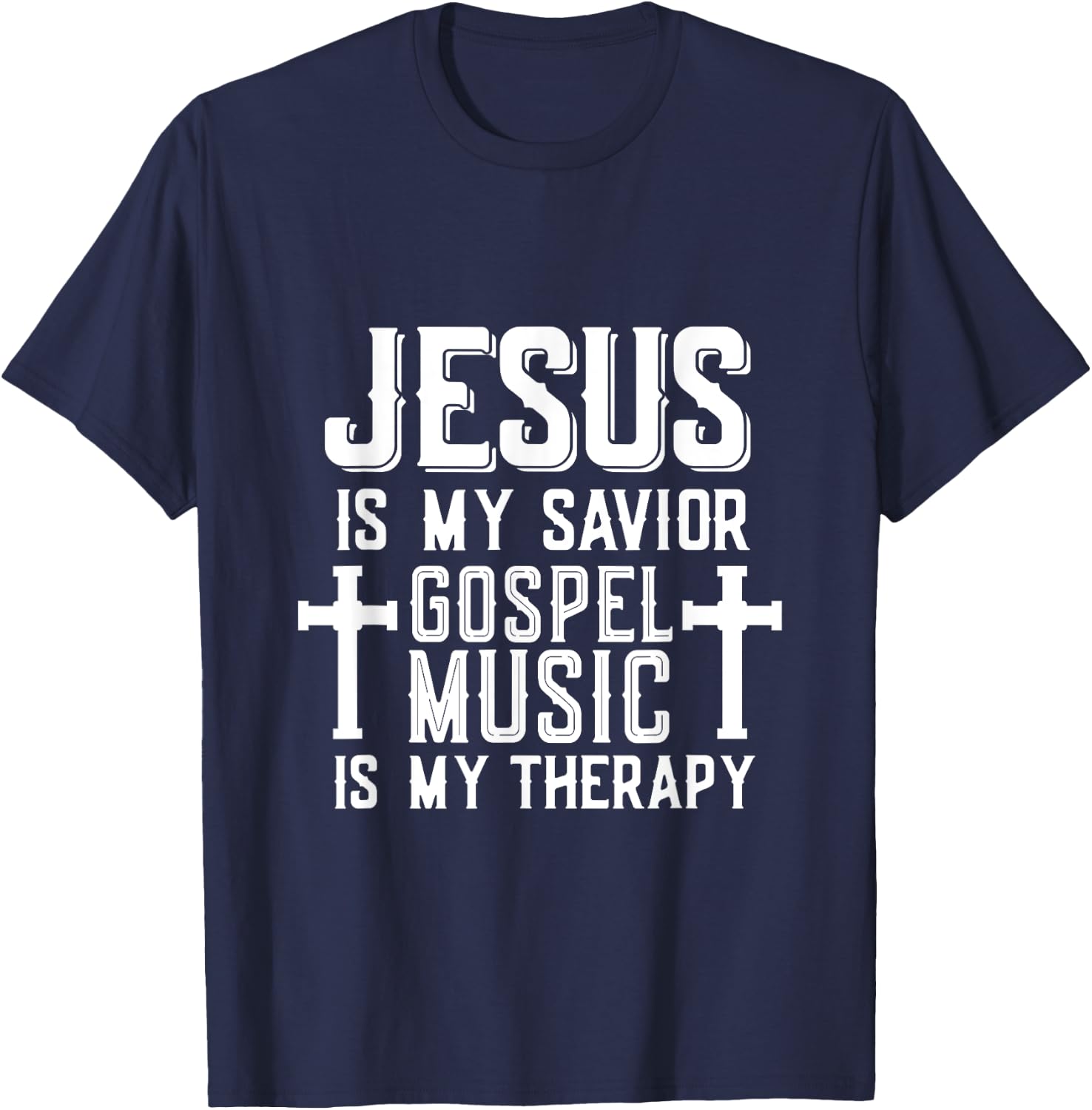 Jesus Is My Savior Gospel Music Is My Therapy God Is Good T-Shirt - T-Shirt | Navy