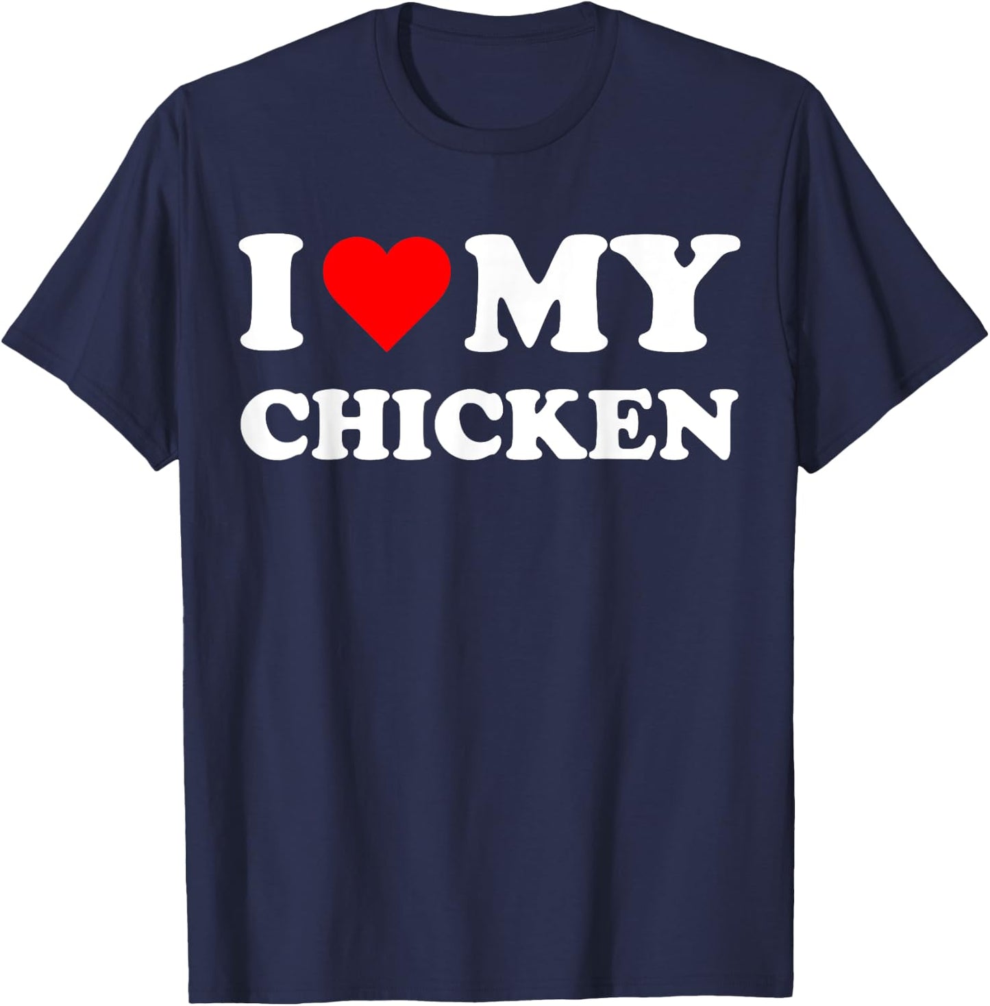 I Heart My Chicken I love my Chickens Cute Funny Pet Owner T-Shirt - T-Shirt | Navy