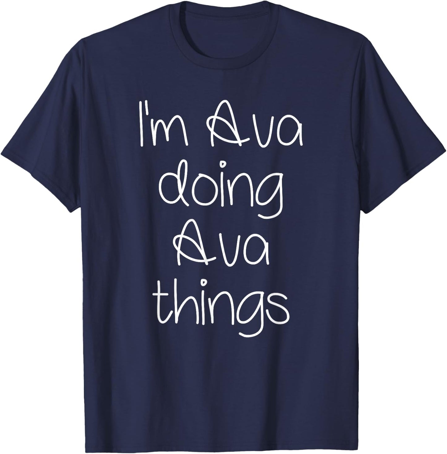 I'm AVA Doing Funny Things Women Name Birthday Gift T-Shirt - T-Shirt | Navy