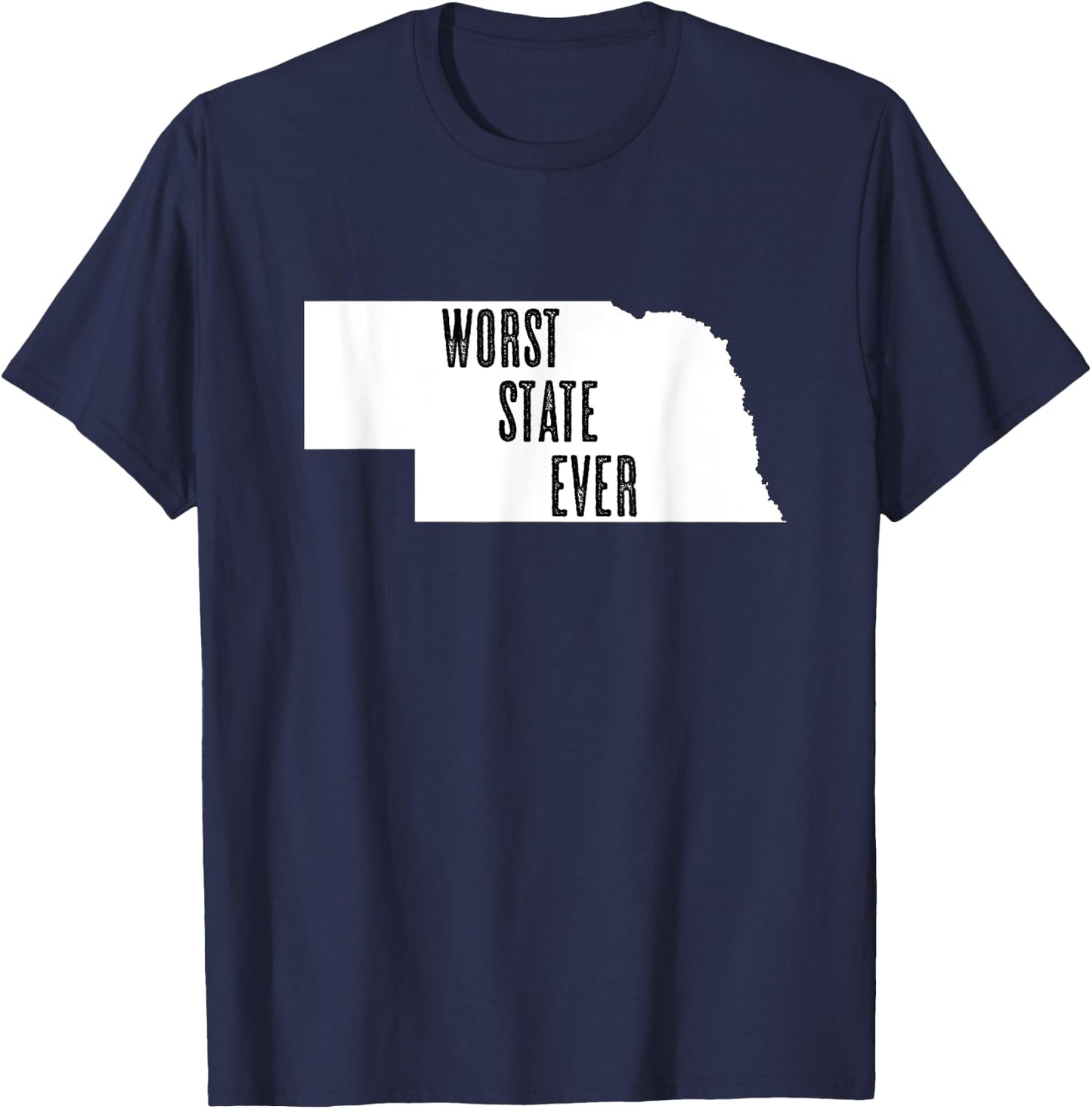 Nebraska - Worst State Ever | NE Sucks - Funny Graphic T-Shirt - T-Shirt | Navy