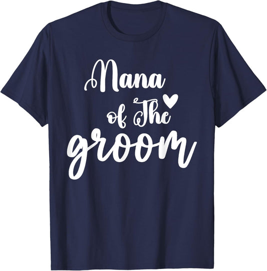 Nana Of The Groom Wedding Bachelor Party Nana Matching T-Shirt - T-Shirt | Navy