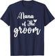 Nana Of The Groom Wedding Bachelor Party Nana Matching T-Shirt - T-Shirt | Navy