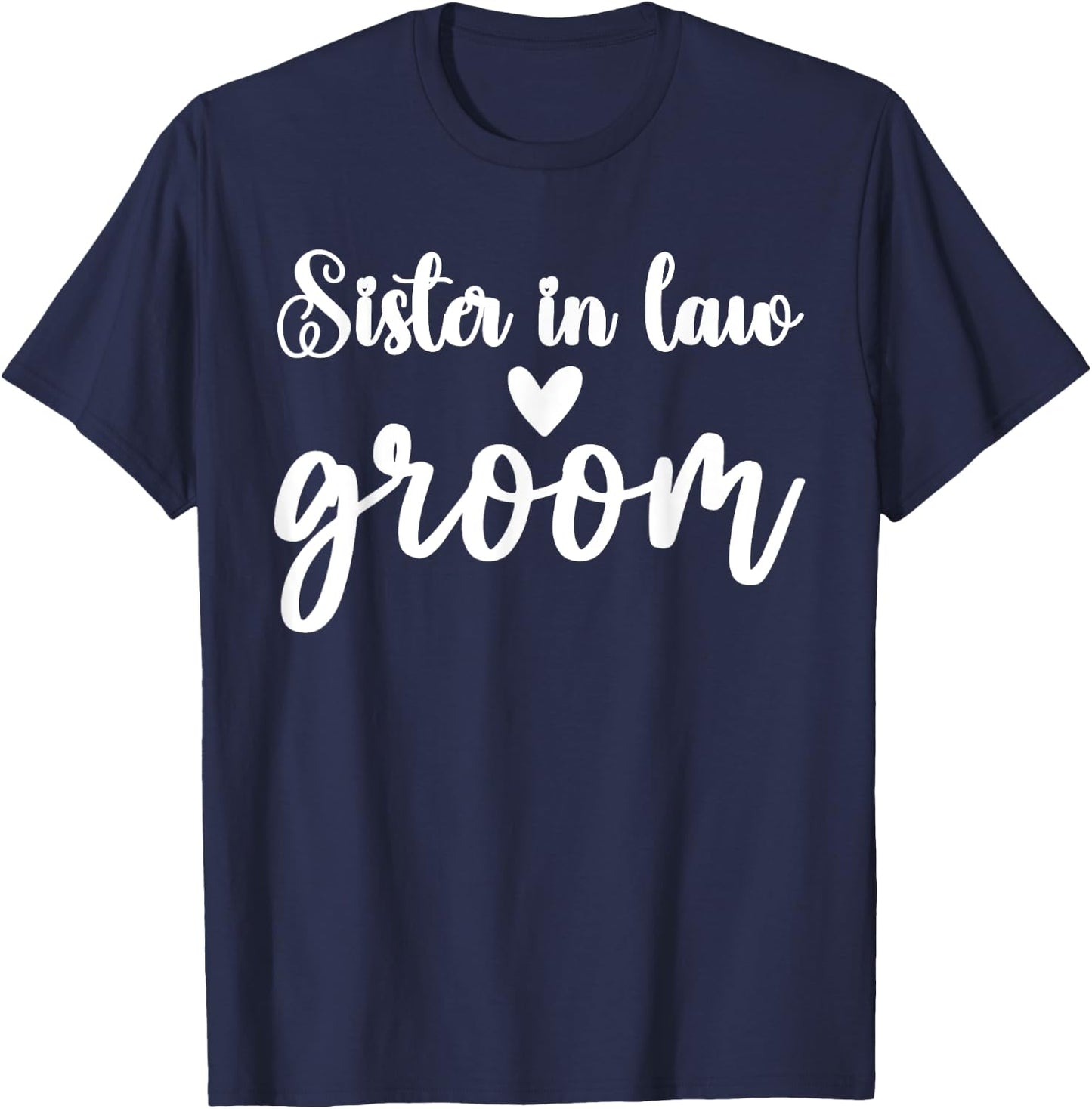 Sister in Law of the Groom Wedding Bride Bachelorette Party T-Shirt - T-Shirt | Navy
