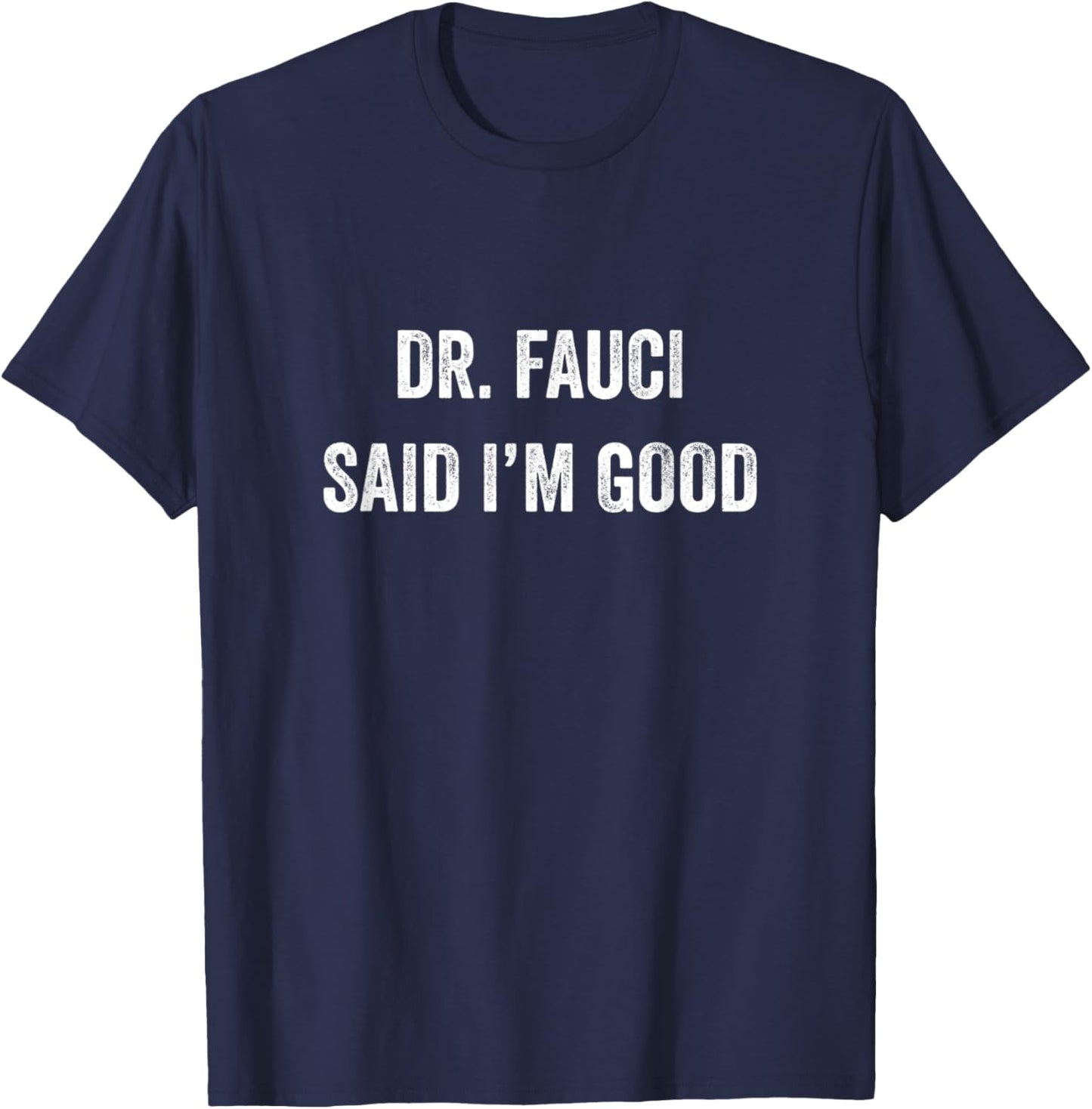 Dr. Fauci said I'm Good I have Antibodies Anti Virus Mask T-Shirt - T-Shirt | Navy