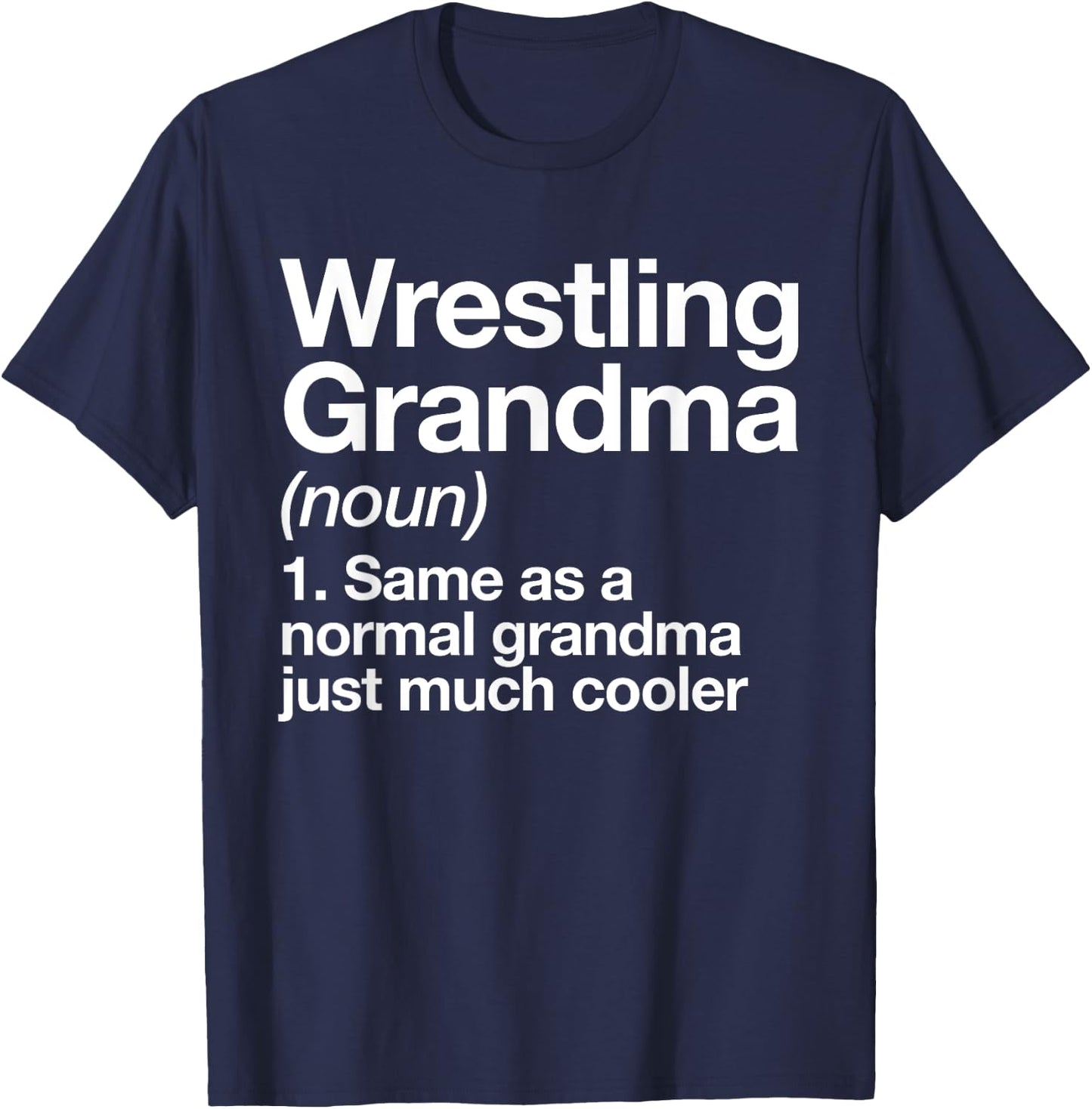 Wrestling Grandma Definition Funny Sports T-Shirt - T-Shirt | Navy